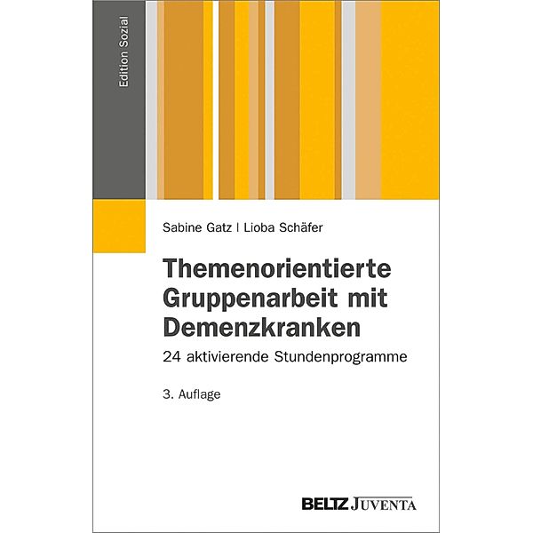 Themenorientierte Gruppenarbeit mit Demenzkranken / Edition Sozial, Sabine Gatz, Lioba Schäfer