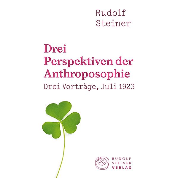 Thementexte / Drei Perspektiven der Anthroposophie, Rudolf Steiner