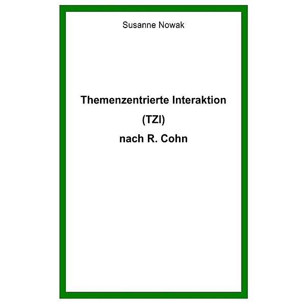 Themenzentrierte Interaktion (TZI) nach R. Cohn, Susanne Nowak