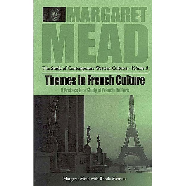 Themes in French Culture / Margaret Mead: The Study of Contemporary Western Culture Bd.4, Margaret Mead