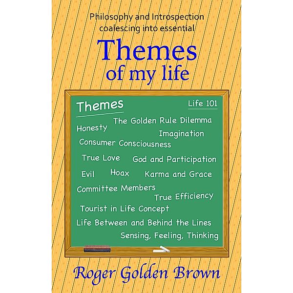 Themes of my Life (From the Truthseeker's Handbook) / From the Truthseeker's Handbook, Roger Golden Brown