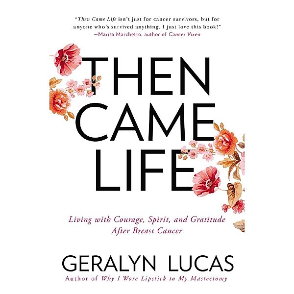 Then Came Life, Geralyn Lucas