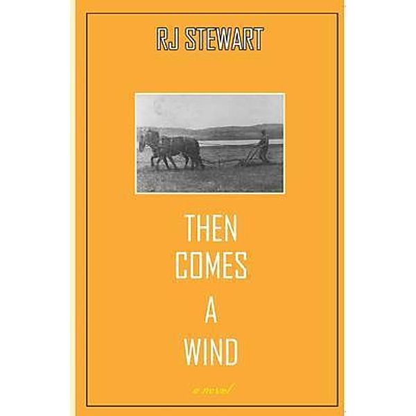 Then Comes a Wind, Ronald (Rj) Stewart