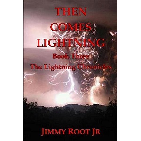 Then Comes Lightning, Jimmy Root Jr