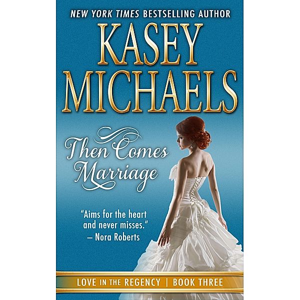 Then Comes Marriage (Love in the Regency, #3) / Love in the Regency, Kasey Michaels