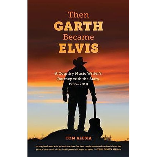 Then Garth Became Elvis / Grissom Press, Tom Alesia