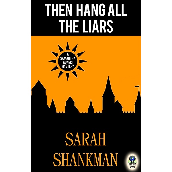 Then Hang All the Liars (A Samantha Adams Mystery, #2) / A Samantha Adams Mystery, Sarah Shankman