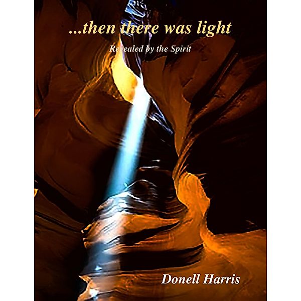 Then There Was Light - Revealed By the Spirit, Donell Harris