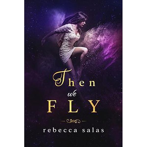 Then We Fly / Rebecca Salas, Rebecca Salas