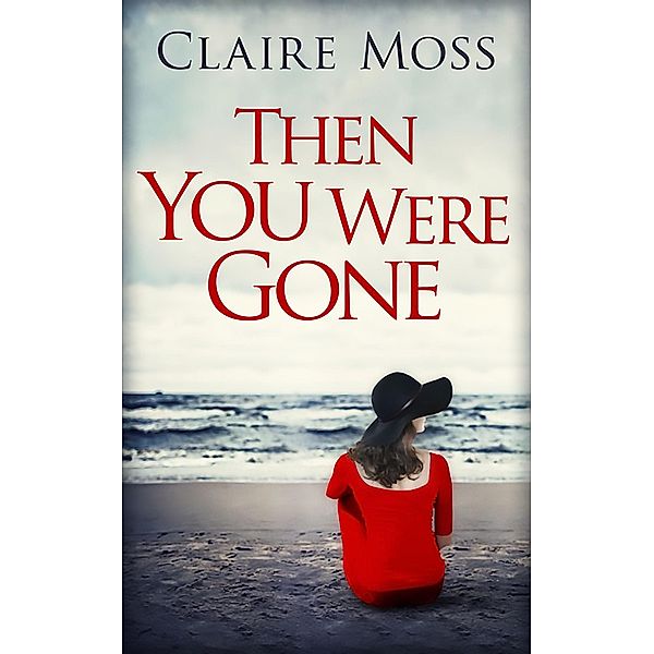 Then You Were Gone, Claire Moss