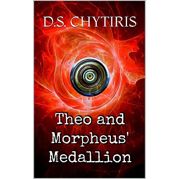 Theo and Morpheus' Medallion (Theo and the Six Seals, #1) / Theo and the Six Seals, Dimitrios Spyridon Chytiris