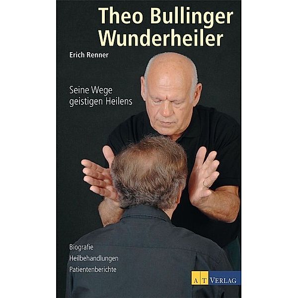 Theo Bullinger - Wunderheiler, Erich Renner, Theo Bullinger