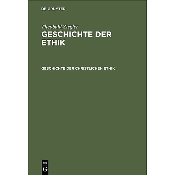 Theobald Ziegler: Geschichte der Ethik / Geschichte der christlichen Ethik, Theobald Ziegler