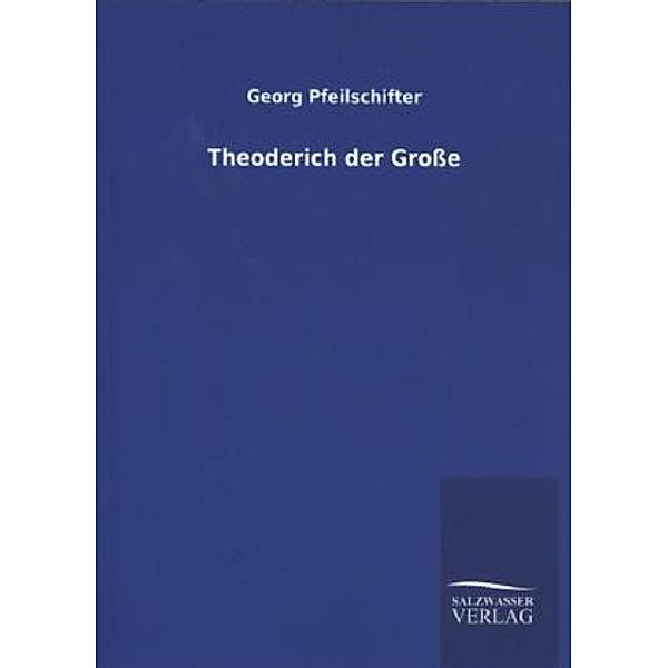Theoderich der Grosse, Georg Pfeilschifter