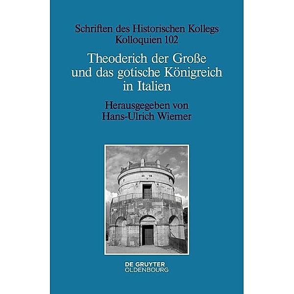 Theoderich der Große und das gotische Königreich in Italien / Schriften des Historischen Kollegs Bd.102