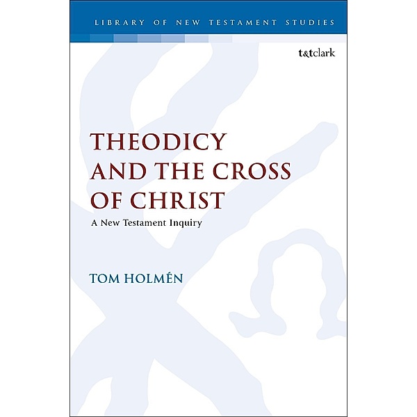 Theodicy and the Cross of Christ, Tom Holmén
