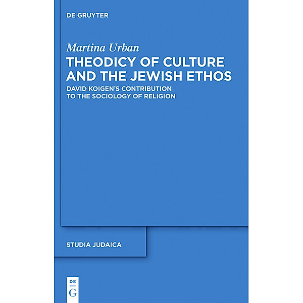 Theodicy of Culture and the Jewish Ethos, Martina Urban