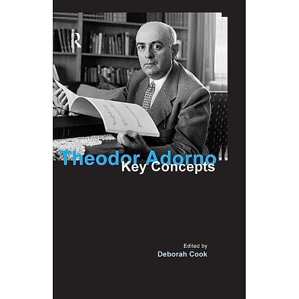 Theodor Adorno / Key Concepts, Deborah Cook