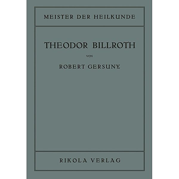 Theodor Billroth / Meister der Heilkunde, Robert Gersuny