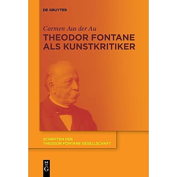 Theodor Fontane als Kunstkritiker / Schriften der Theodor Fontane Gesellschaft Bd.11, Carmen Aus der Au