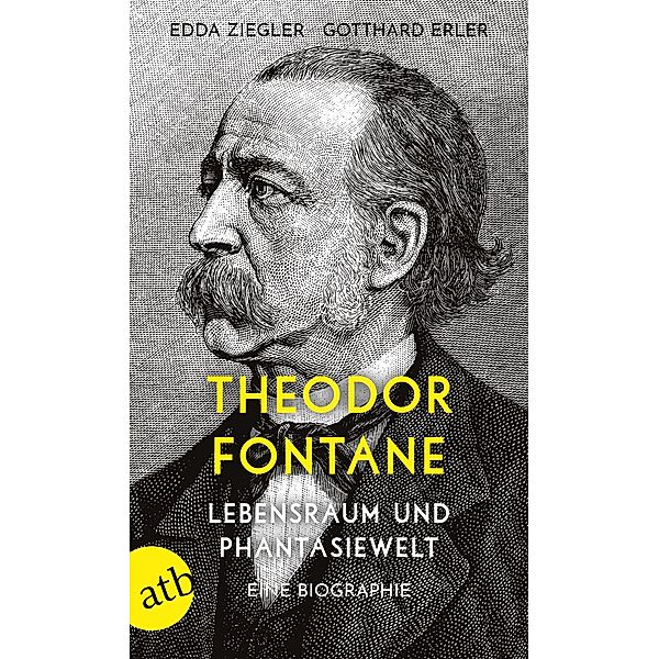Theodor Fontane. Lebensraum und Phantasiewelt / Aufbau Taschenbücher Bd.3646, Edda Ziegler, Gotthard Erler