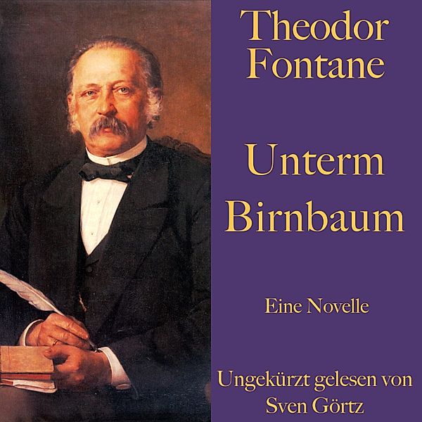 Theodor Fontane: Unterm Birnbaum, Theodor Fontane