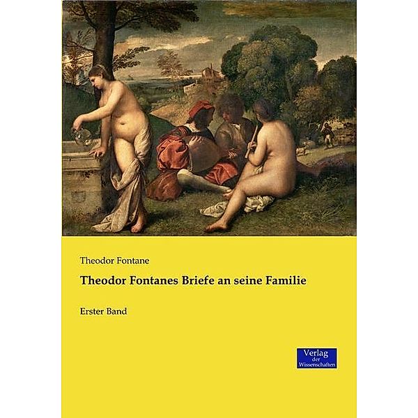 Theodor Fontanes Briefe an seine Familie.Bd.1, Theodor Fontane