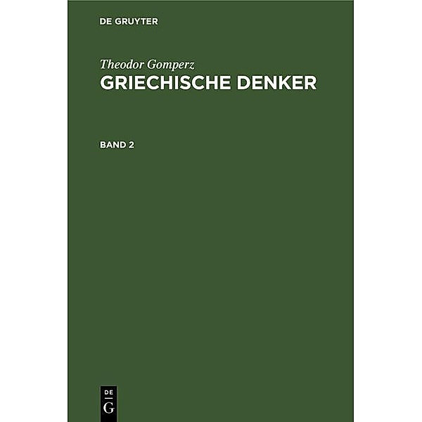 Theodor Gomperz: Griechische Denker. Band 2, Theodor Gomperz
