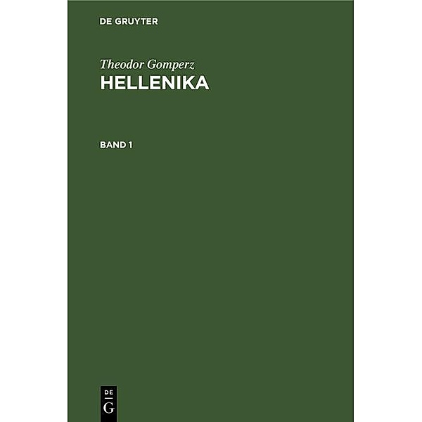 Theodor Gomperz: Hellenika. Band 1, Theodor Gomperz