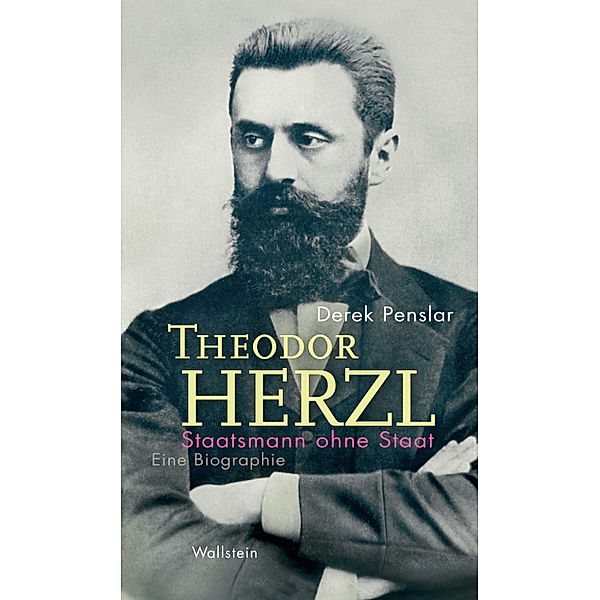 Theodor Herzl: Staatsmann ohne Staat / Israel-Studien. Kultur - Geschichte - Politik Bd.5, Derek Penslar