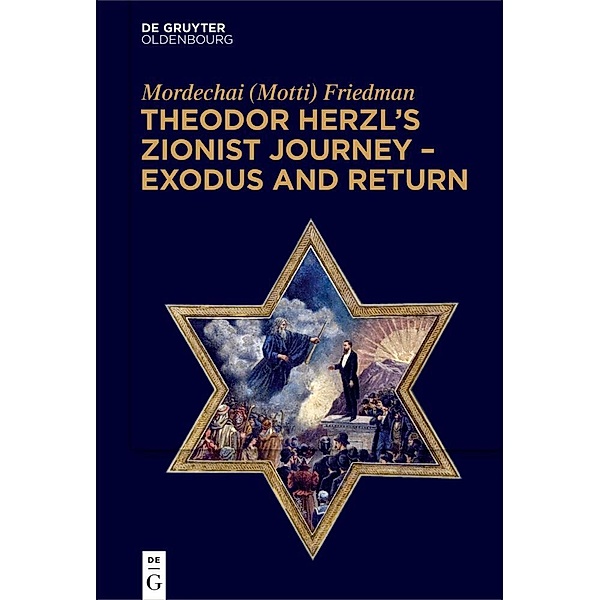 Theodor Herzl's Zionist Journey - Exodus and Return, Mordechai (Motti) Friedman