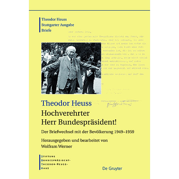 Theodor Heuss: Theodor Heuss. Briefe: 1949-1959 Hochverehrter Herr Bundespräsident!, Theodor Heuss