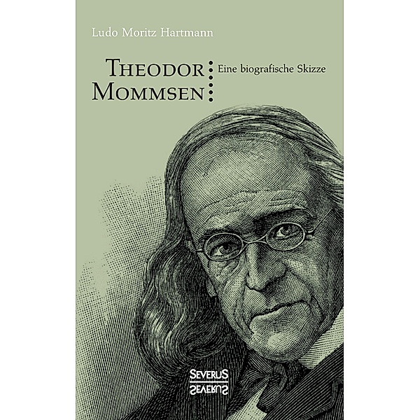Theodor Mommsen. Eine biographische Skizze., Ludo M. Hartmann