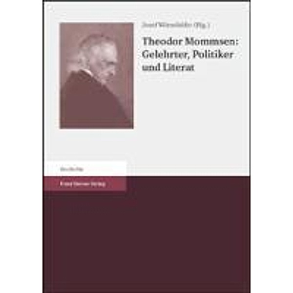 Theodor Mommsen: Gelehrter, Politiker und Literat