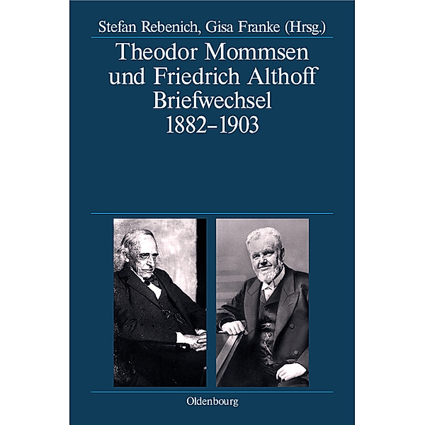 Theodor Mommsen und Friedrich Althoff. Briefwechsel 1882-1903, Theodor Mommsen, Friedrich Althoff