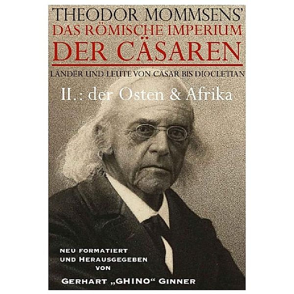 THEODOR MOMMSENS' das Römische Imperium der Cäsaren Länder und Leute von Cäsar bis Diocletian:, Theodor Mommsen