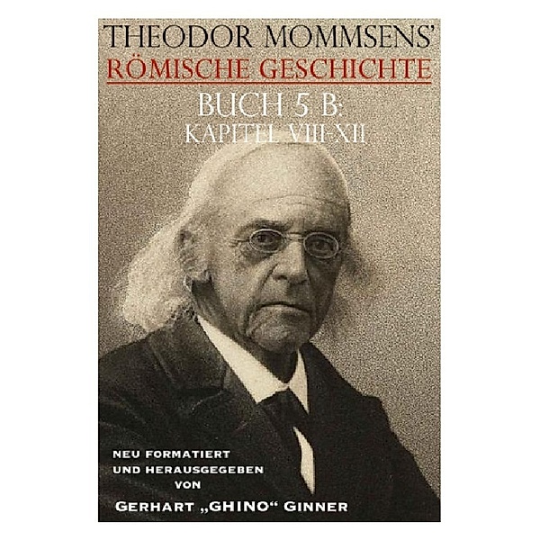 Theodor Mommsens' Römische Geschichte, Buch V B, Kapitel VIII-XII, Theodor Mommsen