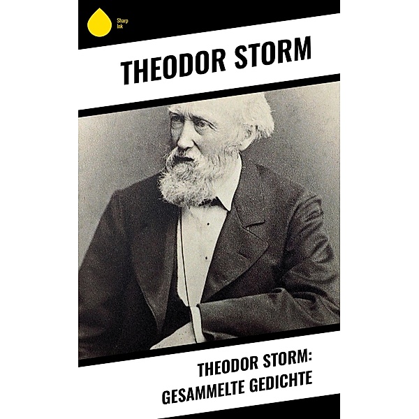 Theodor Storm: Gesammelte Gedichte, Theodor Storm