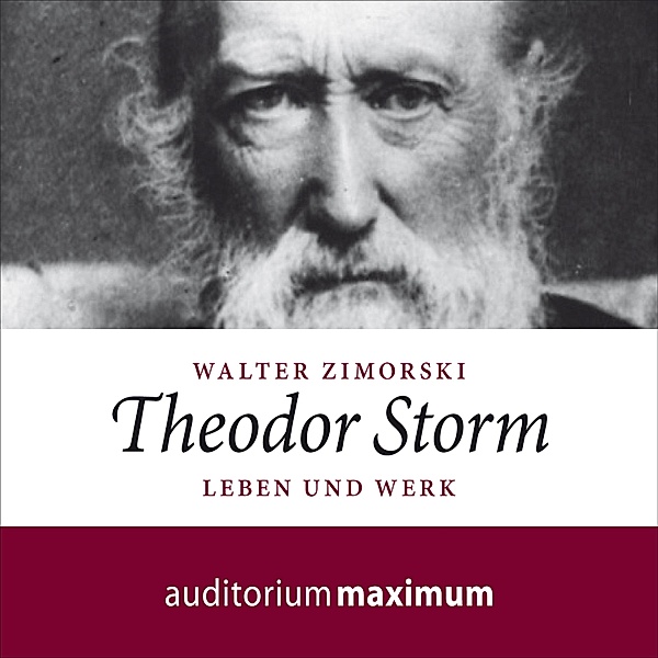 Theodor Storm - Leben und Werk (Ungekürzt), Walter Zimorski