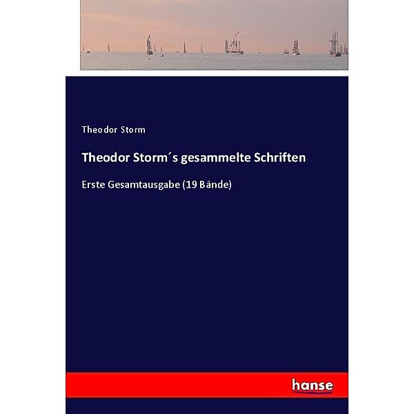 Theodor Storm's gesammelte Schriften, Theodor Storm