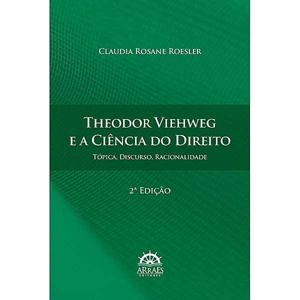 Theodor Viehweg e a Ciência do Direito, Claudia Rosane Roesler