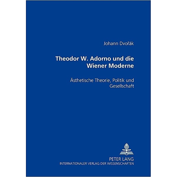 Theodor W. Adorno und die Wiener Moderne, Johann Dvorák