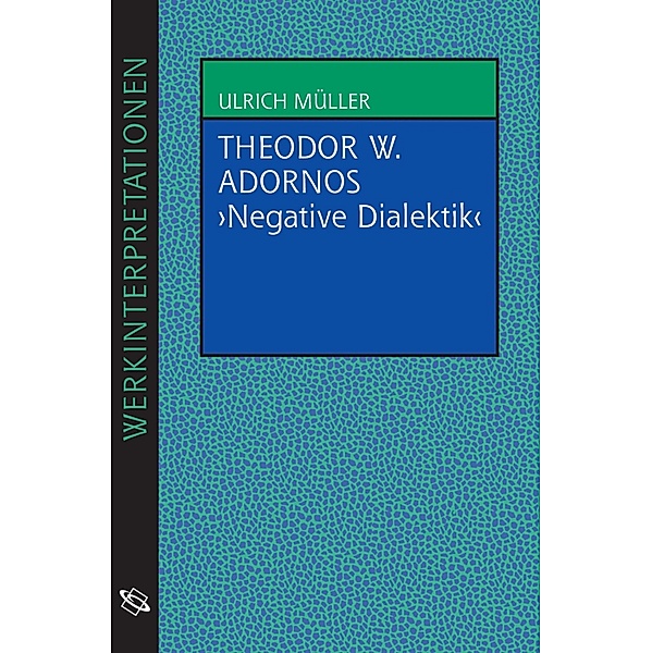 Theodor W. Adornos Negative Dialektik, Ulrich Müller
