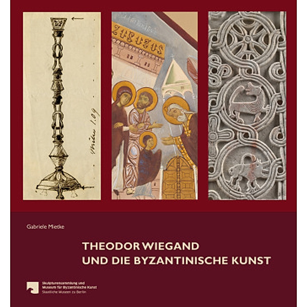 Theodor Wiegand und die byzantinische Kunst, Gabriele Mietke