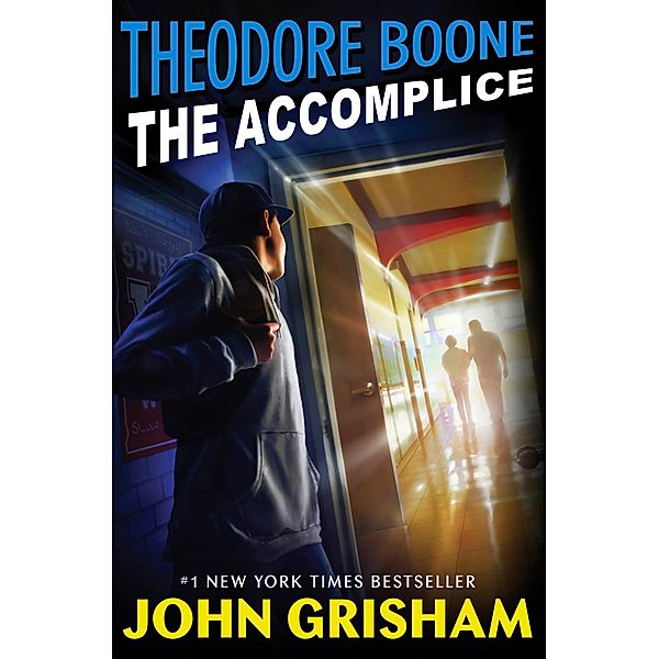 Theodore Boone: The Accomplice / Theodore Boone Bd.7, John Grisham