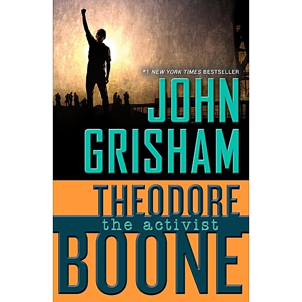 Theodore Boone: The Activist / Theodore Boone Bd.4, John Grisham