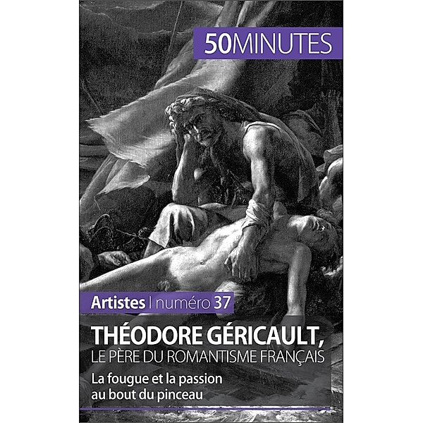 Théodore Géricault, le père du romantisme français, Eliane Reynold De Seresin, 50minutes