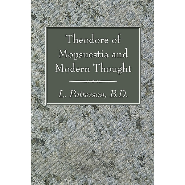 Theodore of Mopsuestia and Modern Thought, L. Bd Patterson