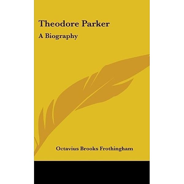 Theodore Parker, Octavius Brooks Frothingham
