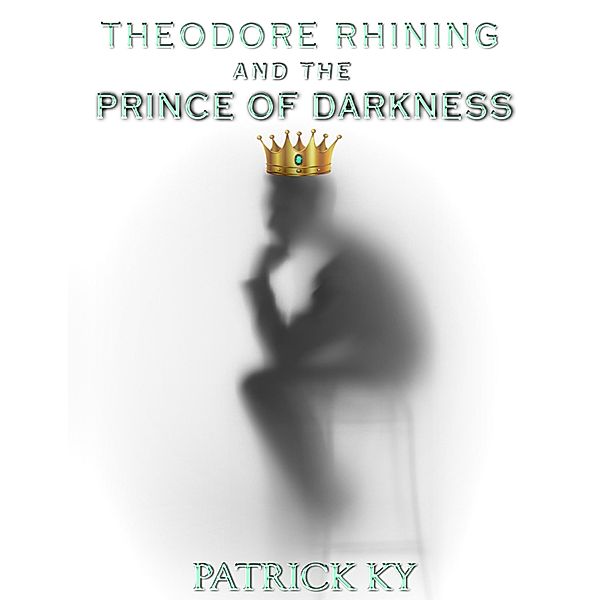 Theodore Rhining and the Prince of Darkness, Patrick Ky